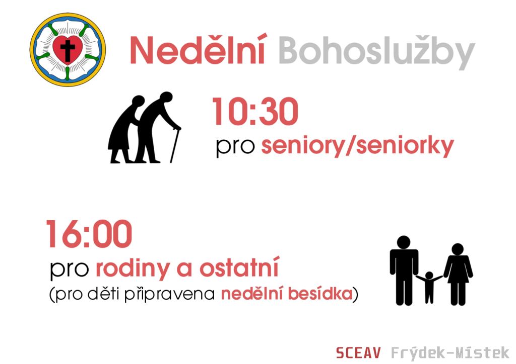 Nedělní Bohoslužby. Senioři - 10:30, rodiny a ostatní 16:00. Je připravena besídka pro děti